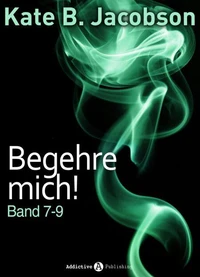 Begehre mich! - Band 7-9