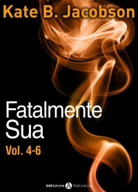 Fatalmente sua - Vol. 4-6