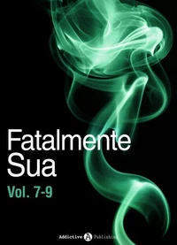 Fatalmente sua - Vol. 7-9