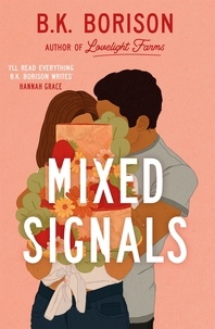 B.K. Borison - Mixed Signals - The Unmissable Sweet and Spicy Small-town Romance!.