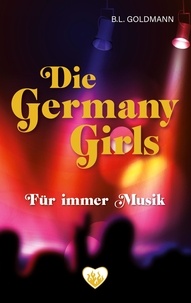 B.L. Goldmann - Die Germany Girls - Für immer Musik.