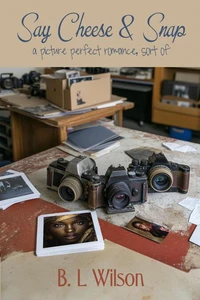 Say Cheese &amp; Snap, a Picture Perfect Romance, Sort Of