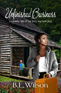 Unfinished Business, A Romantic Tale about Old Loves and New Ones