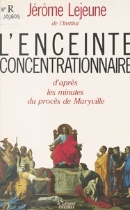 B Lejeune - L'Enceinte concentrationnaire - D'après les minutes du procès de Maryville.