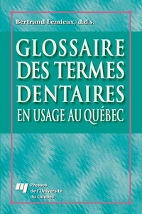 B Lemieux - Glossaire des termes dentaires en usage au quebec.