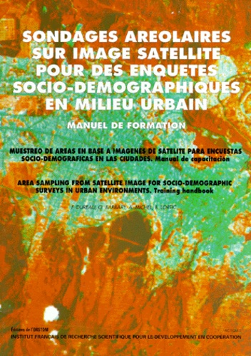 B Lortic et A Michel - Sondages Areolaires Sur Image Satellite Pour Des Enquetes Socio-Demographiques En Milieu Urbain. Manuel De Formation, Edition En Anglais.