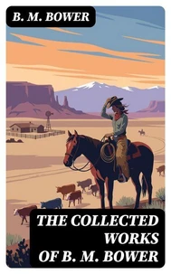 The Collected Works of B. M. Bower