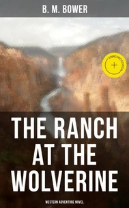 The Ranch At The Wolverine (Western Adventure Novel)
