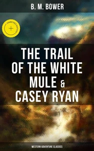 The Trail of the White Mule &amp; Casey Ryan (Western Adventure Classics)