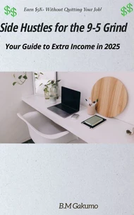 Side Hustles for the 9-5 Grind : Your Guide to Extra Income in 2025