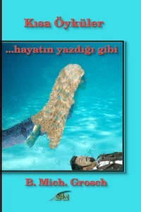 Kısa Öyküler ...hayatın yazdığı gibi