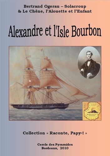 B.ogerau-solacroup - - Alexandre et l'Isle Bourbon.