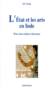 L'Etat Et Les Arts En Inde. Pour Une Culture Citoyenne