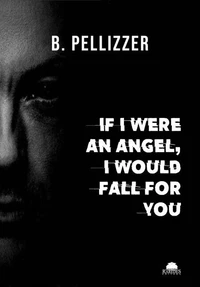 If I were an angel, I would fall for you