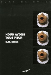 B. R. Bruss - Nous avons tous peur.