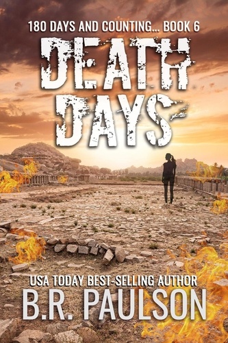  B.R. Paulson - Death Days - 180 Days... and Counting Series, #6.