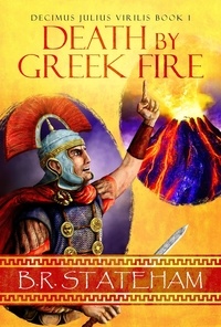  B.R. Stateham - Death by Greek Fire - Decimus Julius Virilis, #1.