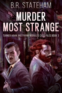  B.R. Stateham - Murder Most Strange - Turner Hahn And Frank Morales Crime Mysteries, #3.