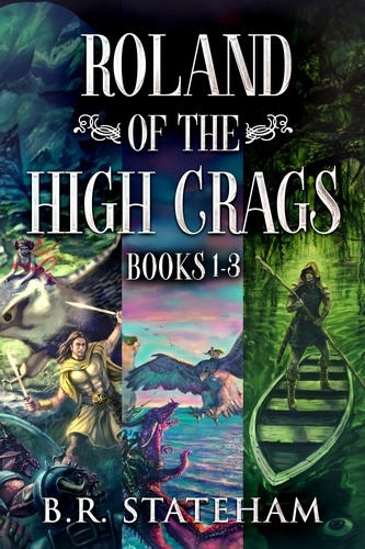 B.R. Stateham - Roland of the High Crags - Books 1-3 - Roland Of The High Crags.