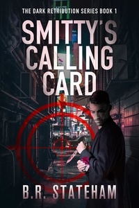  B.R. Stateham - Smitty's Calling Card - The Dark Retribution Series.