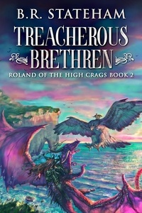  B.R. Stateham - Treacherous Brethren - Roland Of The High Crags, #2.