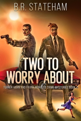  B.R. Stateham - Two to Worry About - Turner Hahn And Frank Morales Case Files, #4.