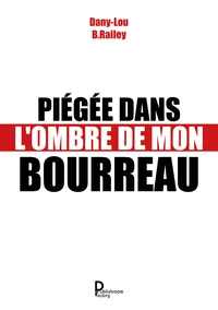 Piegée dans l'ombre de mon bourreau