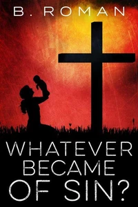 Whatever Became of Sin