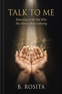 TALK TO ME: Returning to the One Who Has Always Been Listening