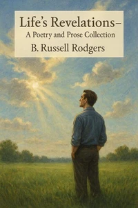 Life's Revelations - A Collection of Poetry and Prose