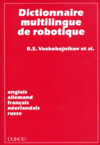 Dictionnaire De Robotique. Anglais, Allemand, Francais, Neerlandais, Russe
