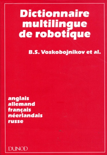 B-S Voskoboynikov - Dictionnaire De Robotique. Anglais, Allemand, Francais, Neerlandais, Russe.