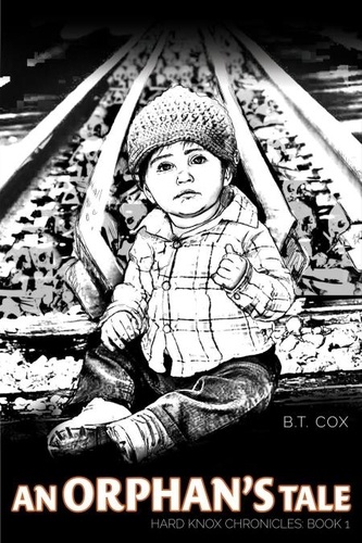  B.T. Cox - An Orphan's Tale - The Hard Knox Chronicles.