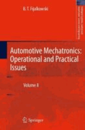 B. T. Fijalkowski - Automotive Mechatronics: Operational and Practical Issues - Volume II.