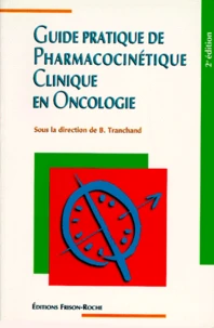 Guide Pratique De Pharmacocinetique Clinique En Oncologie. 2eme Edition