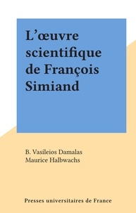 B. Vasíleios Damalas et Maurice Halbwachs - L'œuvre scientifique de François Simiand.