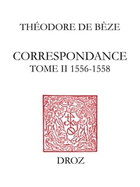 B ze th odore De - Correspondance - Tome II, 1556-1558.