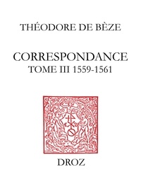 B ze th odore De - Correspondance - Tome III, 1559-1561.
