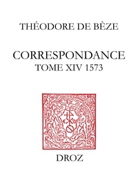 B ze th odore De - Correspondance - Tome XIV, 1573.