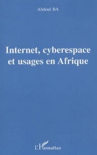 Internet, cyberespace et usages en Afrique