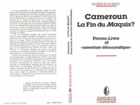 CAMEROUN, LA FIN DU MAQUIS ? PRESSE, LIVRE ET OUVERTURE DEMOCRATIQUE
