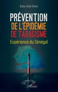 Baba Gallé Diallo - Prévention de l'épidémie de tabagisme - Expérience du Sénégal.