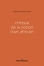 Babacar Mbaye Diop - Critique de la notion d'art africain.