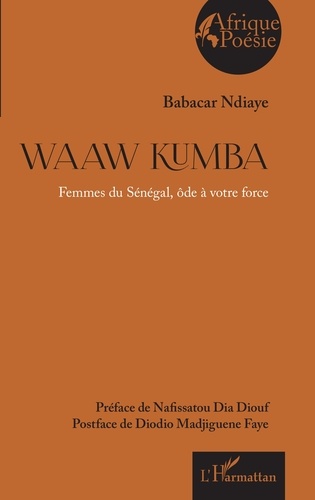Waaw Kumba. Femmes du Sénégal, ôde à votre force