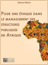 Babacar Ndione - Pour une éthique dans le management des structures publiques en Afrique.