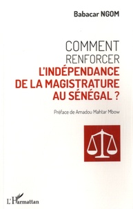 Babacar Ngom - Comment renforcer l'indépendance de la magistrature au Sénégal ?.