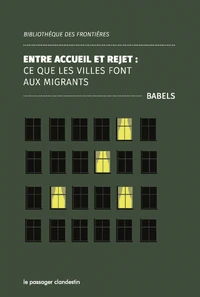 Entre accueil et rejet :  Ce que les villes font aux migrants