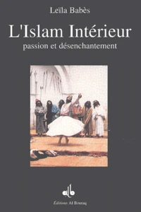 L'Islam Interieur. Passion Et Desenchantement