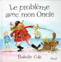 Babette Cole - Le problème avec mon oncle.