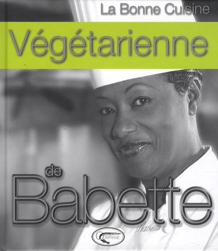 Babette de Rozières - La bonne cuisine végétarienne de Babette.